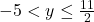 -5 < y \leq \frac{11}{2}