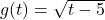 g(t) = \sqrt{t-5}