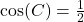 \cos(C) = \frac{1}{2}