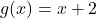 g(x) = x+2