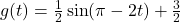 g(t) = \frac{1}{2} \sin(\pi - 2t) + \frac{3}{2}