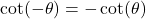 \cot(-\theta) = -\cot(\theta)