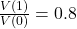 \frac{V(1)}{V(0)} = 0.8