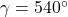 \gamma = 540^{\circ}