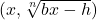 (x, \sqrt[n]{bx-h})