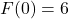 F(0) = 6