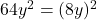 64y^2 = (8y)^2