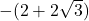 -(2+2\sqrt{3})