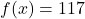 f(x) = 117