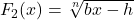 F_{2}(x) = \sqrt[n]{bx-h}