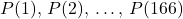 P(1), \, P(2), \,  \ldots, \, P(166)