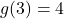 g(3) = 4