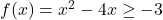 f(x) = x^2-4x \geq -3