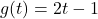 g(t) = 2t-1