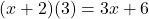 (x+2)(3) = 3x+6