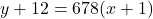 y + 12 = 678(x + 1)