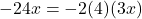 -24x = -2(4)(3x)