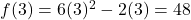 f(3) = 6(3)^2-2(3) = 48