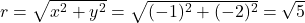 r = \sqrt{x^2 + y^2} = \sqrt{(-1)^2+(-2)^2} = \sqrt{5}