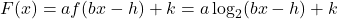 F(x) = af(bx-h)+k = a \log_{2}(bx-h)+k