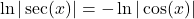 \quad \ln|\sec(x)| = -\ln|\cos(x)|