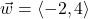 \vec{w} = \left<-2, 4 \right>