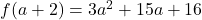 f(a+2) = 3a^2+15a+16