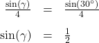 \[ \begin{array}{rcl} \frac{\sin(\gamma)}{4} &=& \frac{\sin\left(30^{\circ}\right)}{4} \\[10pt] \sin(\gamma) &=& \frac{1}{2} \end{array} \]