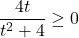 \dfrac{4t}{t^2+4} \geq 0