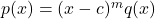 p(x) = (x-c)^m q(x)