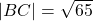 |BC| = \sqrt{65}