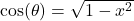 \cos(\theta) = \sqrt{1-x^2}