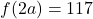 f(2a) = 117