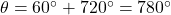 \theta = 60^{\circ} + 720^{\circ} = 780^{\circ}