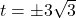 t = \pm 3 \sqrt{3}