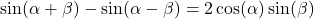 \sin(\alpha + \beta) - \sin(\alpha - \beta) = 2\cos(\alpha) \sin(\beta)