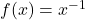 f(x) =x^{-1}