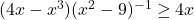 (4x-x^3)(x^{2} - 9)^{-1} \geq 4x