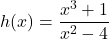 h(x) = \dfrac{x^3+1}{x^2-4}