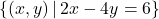 \{(x,y) \, | \, 2x-4y = 6\}