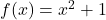 f(x) = x^2+1