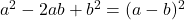 a^2 - 2ab + b^2 = (a-b)^2