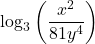 \log_{3} \left(\dfrac{x^2}{81y^4}\right)