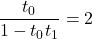 \dfrac{t_{0}}{1-t_{0}t_{1}} = 2