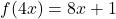 f(4x) = 8x+1