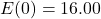 E(0) = 16.00