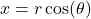 x = r \cos(\theta)