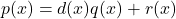 p(x) = d(x)q(x) + r(x)