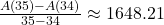 \frac{A(35)-A(34)}{35-34} \approx 1648.21