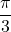 \dfrac{\pi}{3}